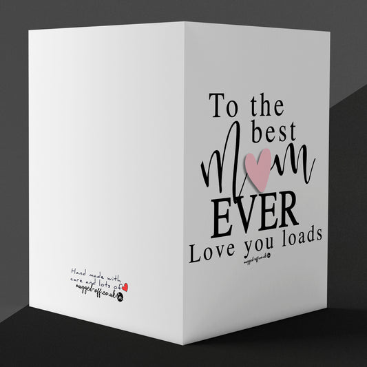 To The Best Mum Ever Love You So Much Card, Mother's Day, Birthday, Any Occasion Greetings Card