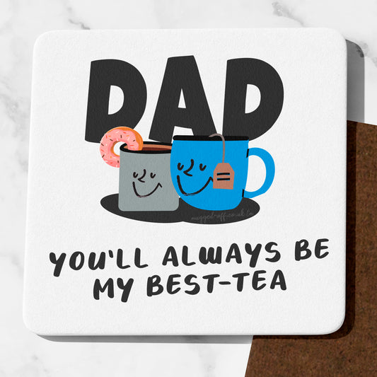 A cute funny coaster - Dad You'll Always Be My Best-Tea Ideal For Dads Birthday Or Fathers Day