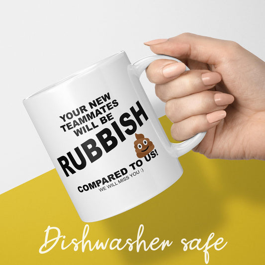Leaving Work Gifts - Rubbish Leaving Mug - Your new colleagues will be Rubbish compared to us