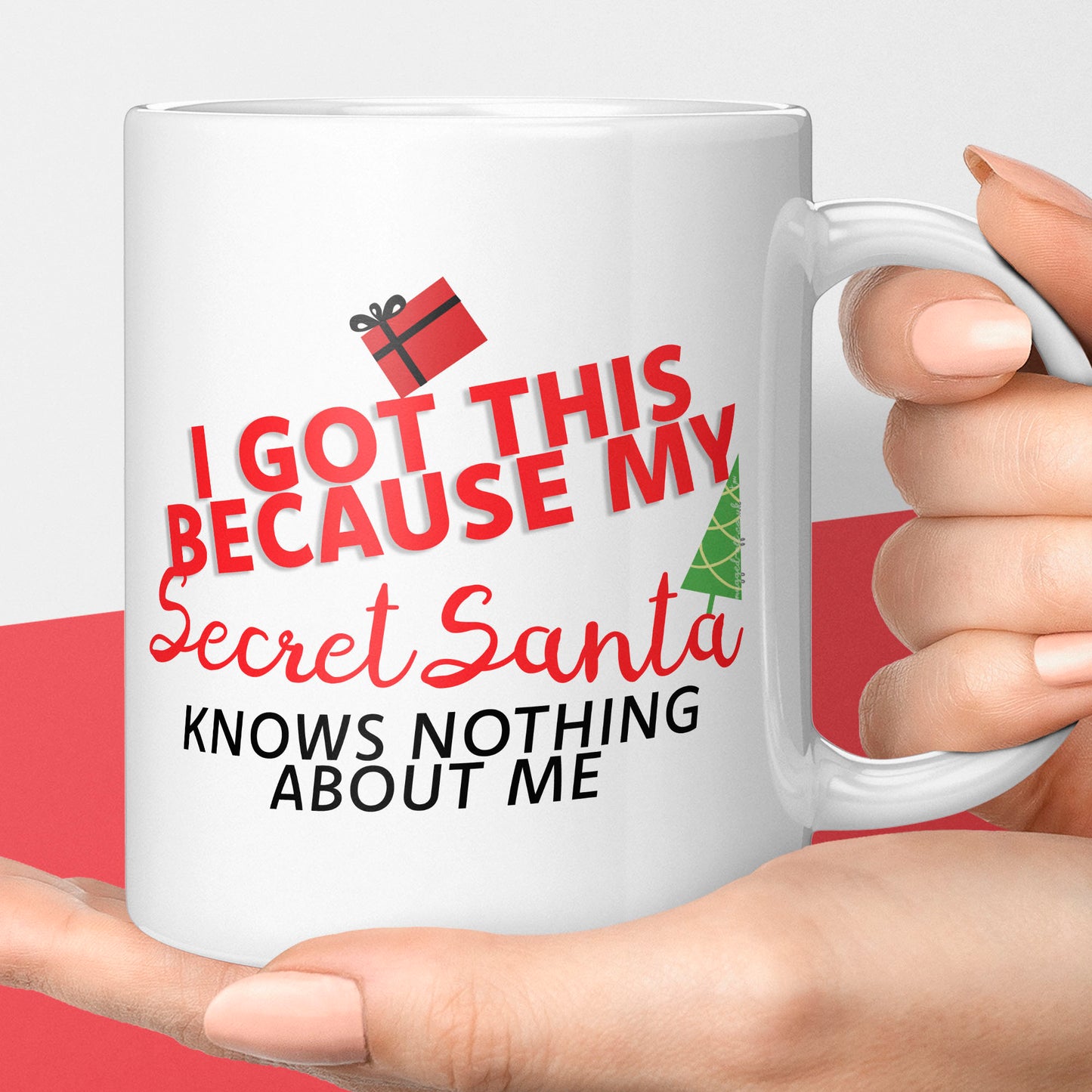 Secret Santa Present I got this Mug because my secret santa knows nothing about me White 11oz Mug Christmas secret santa