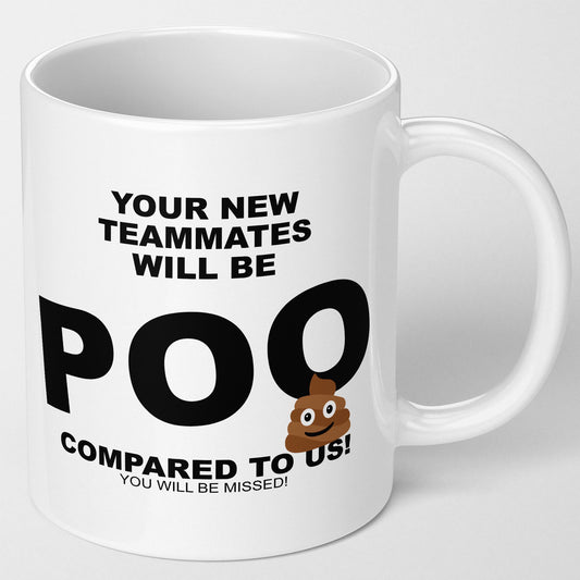 Funny leaving Gift Your new colleagues will be Poo compared to us Leaving Work Mug Great Leaving Gifts