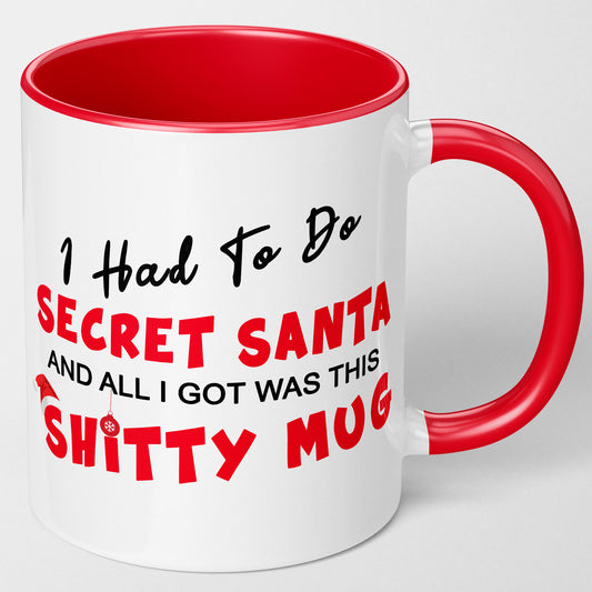 Rude Secret Santa Gift Mug, Red and White, 'I Had To Do Secret Santa And All I Got Was This Sh*tty Mug'
