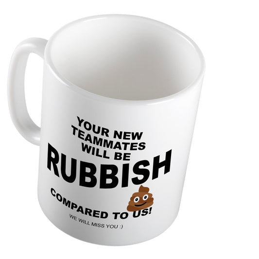Leaving Work Gifts - Rubbish Leaving Mug - Your new colleagues will be Rubbish compared to us
