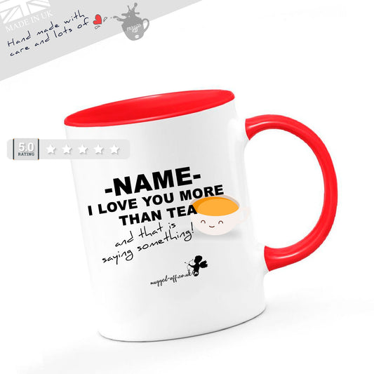 Personalised Valentine's Day Gifts Mug Cup Mugs - "I love you more than tea and that is saying something"
