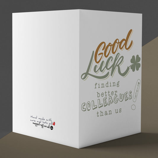 Leaving Card | Funny Leaving Work Card Good Luck Finding Better Colleagues Than Us Novelty New Job Card Coworker Office Banter Congrats Farewell Bye