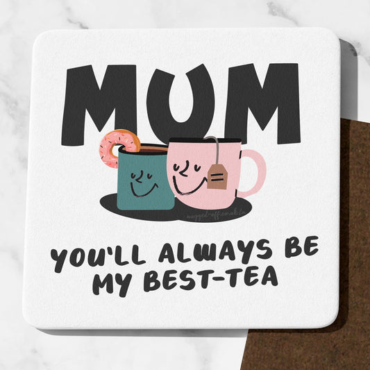 Mum Coaster, Funny Mum Birthday Gift, From Son, Daughter, Funny Best Mother Gift, Mummy You'll Always Be My Best-tea Coaster