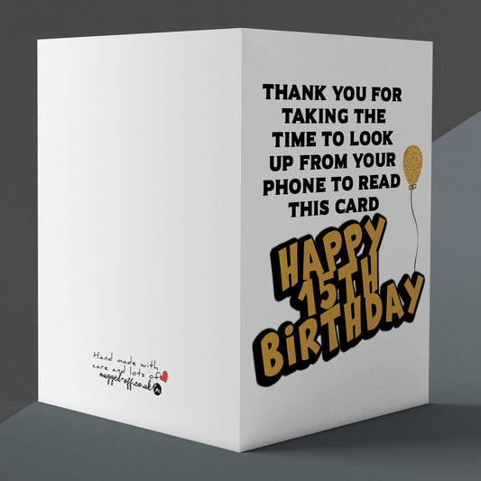 Birthday Card Any Age 12 13 14 15 Thank you for taking the time to look up from your phone teen card
