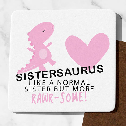 Sister Gifts Cute Sistersaurus Coaster Funny Sister Sistersaurus Pink Dinosaur Coaster Sister Xmas Gifts Sister Birthday Presents Sister Tea Coffee Coaster