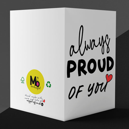 Always Proud of You Greetings Card, A5 Size 14.8 x 21 cm, Blank Inside For Him Her Daughter Son