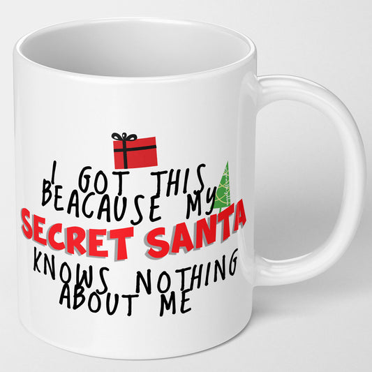 Secret Santa Present I got this Mug because my secret santa knows nothing about me White 11oz Mug Christmas secret santa