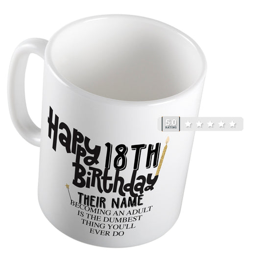 Happy 18 th Birthday Present (Personalised With Their Name) Growing Up Is The Dumbest Thing You'll Ever Do Mug Cup Happy 18th Birthday