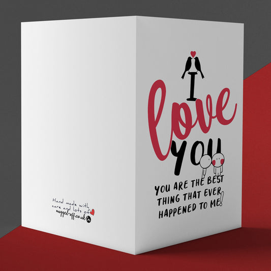 I love you card "I Love You. You Are The Best Thing That Ever Happened To Me" Valentines Card